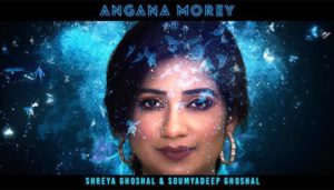 Angana Morey Song Lyrics by Shreya Ghoshal, Soumyadeep Ghoshal