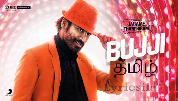 Bujji Song Lyrics - Jagame Thanthiram Tamil