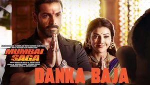 Danka Baja Song Lyrics Mumbai Saga (2021) Hindi
