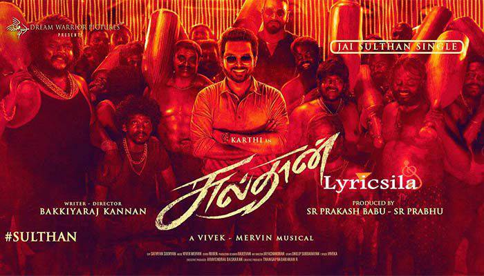 Jai Sulthan Tamil Song Lyrics Sulthan (2021)