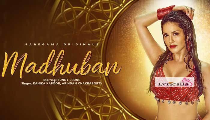 Madhuban Song Lyrics-Kanika Kapoor-Sunny Leone