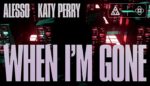 When I'm Gone Lyrics - Katy Perry and Alesso